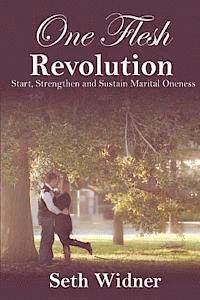 bokomslag One Flesh Revolution: Start, Strengthen and Sustain Marital Oneness