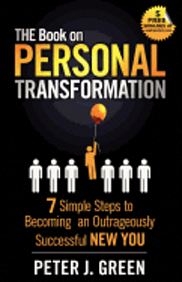 bokomslag THE Book on Personal Transformation: 7 Simple Steps to Becoming an Outrageously Successful NEW YOU