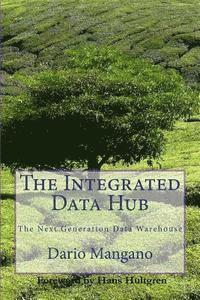 bokomslag The Integrated Data Hub, The Next Generation Data Warehouse