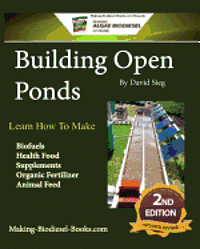 bokomslag Building Open Ponds: Make Biofuels, Health Food, Fertilizers, Animal Feed, and More.