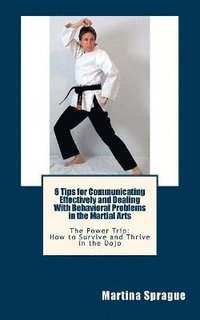 bokomslag 6 Tips for Communicating Effectively and Dealing With Behavioral Problems in the Martial Arts
