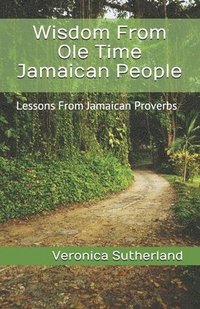 bokomslag Wisdom From Ole Time Jamaican People