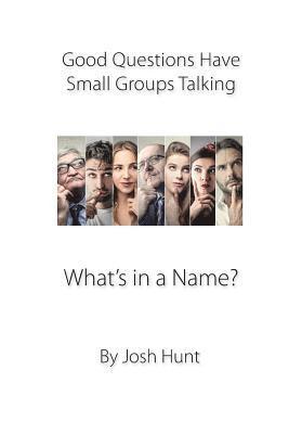 Good Questions Have Groups Talking: What's in a Name? 1