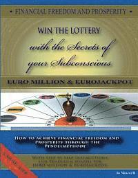 FINANCIAL FREEDOM AND PROSPERITY. LOTTO Winner and the secrets of your subconscious: How to achieve financial freedom and prosperity through the Pende 1