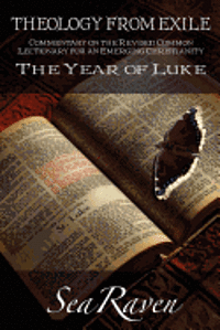 bokomslag The Year of Luke: Theology from Exile: Commentary on the Revised Common Lectionary for an Emerging Christianity