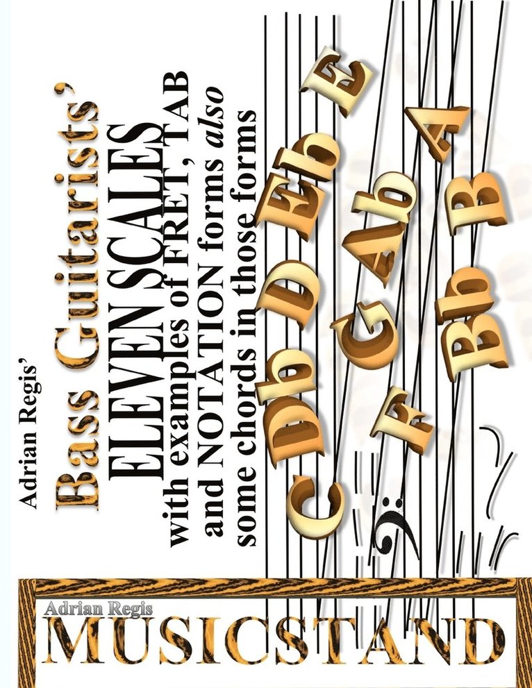 Bass Guitarists' Eleven Scales in fret, tab and notation forms also some chords in those formats 1