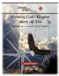 bokomslag Pursuing God's Kingdom, Above All Else - Student Edition: Learning to Become a Seeker of God's Kingdom