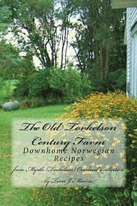 bokomslag The Old Torkelson Century Farm: Downhome Norwegian Recipes