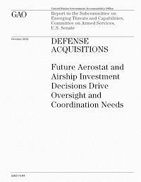 U. S. Government Accountability Office - Defense Acquisitions: Future Aerostat and Airship Investment Decisions Drive Oversight and Coordination Needs, Häftad