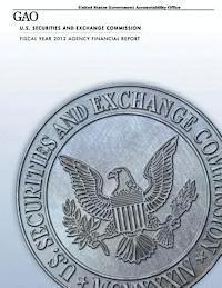 U. S. Government Accountability Office - U.S. Securities and Exchange Commission Fiscal Year 2012 Agency Financial Report, Häftad