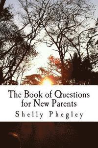 Shelly Phegley - The Book of Questions for New Parents, Häftad