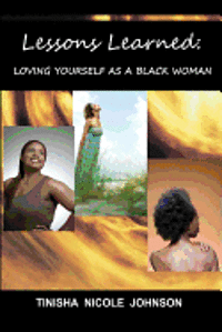 bokomslag Lessons Learned: Loving Yourself as a Black Woman