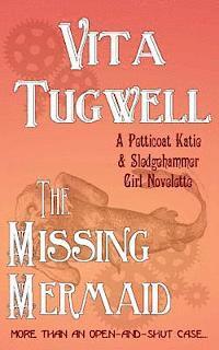 bokomslag The Missing Mermaid: A Petticoat Katie & Sledgehammer Girl Novelette