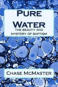 bokomslag Pure Water: The Beauty and Mystery of Baptism