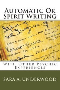 bokomslag Automatic Or Spirit Writing: With Other Psychic Experiences