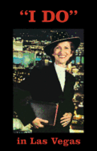 bokomslag "I Do" in Las Vegas: Memories and Experiences of a Las Vegas Wedding Chapel Minister