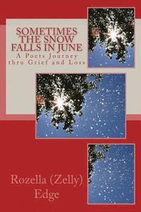 bokomslag Sometimes the Snow Falls in June: A Poets Journey thru Grief and Loss