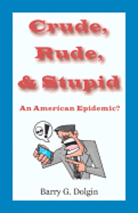 bokomslag Crude, Rude, and Stupid: An American Epidemic?