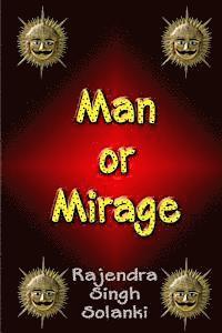 bokomslag Man Or Mirage: A Mystery Of Life