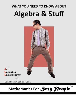 bokomslag Mathematics for Sexy People: What You Need To Know About Algebra and Stuff