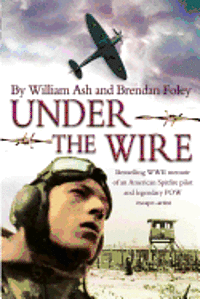 bokomslag Under the Wire: The bestselling memoir of an American Spitfire pilot and legendary POW escaper