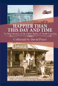 David Poyer - Happier Than This Day And Time: An Oral History of the Outer Banks of North Carolina, Häftad