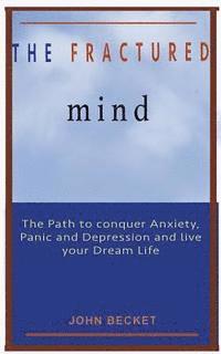 John Becket - The Fractured Mind: Reboot yourself from anxiety, panic and depression, Häftad