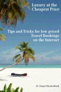 bokomslag Luxury at the cheapest price - Tips and Tricks for low priced bookings on the In