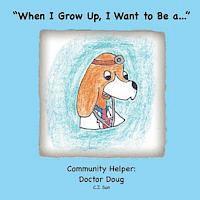 bokomslag "When I Grow Up, I Want to Be a...": Community Helper: Doctor Doug