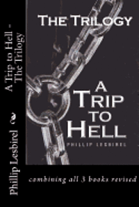 bokomslag A Trip to Hell - The Trilogy: combining all 3 books revised