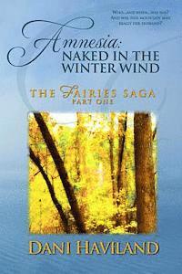 bokomslag Amnesia: Naked in the Winter Wind: Book One, Part One of THE FAIRIES SAGA