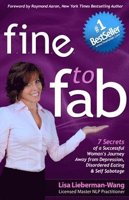 bokomslag fine to fab: 7 Secrets of a Successful Woman's Journey Away from Depression, Disordered Eating & Self Sabotage