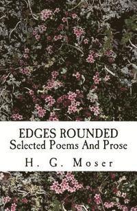 bokomslag Edges Rounded: Selected Poems And Prose
