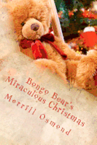 bokomslag Bongo Bear's Miraculous Christmas: Merrill Osmond's Beary Christmas Parables