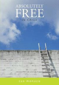 bokomslag Absolutely Free In Christ: A Devotional Bible Study on Galatians