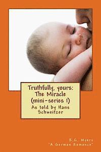 Truthfully, yours: The Miracle (mini-series 1) 1