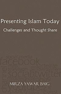 bokomslag Presenting Islam Today - Challenges and Thought Share: Presenting Islam in the modern world