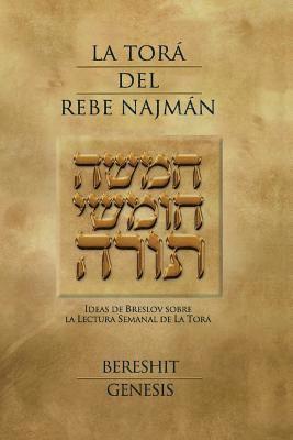 La Tora del Rebe Najman - Genesis: Ideas de Breslov sobre la Lectura Semanal de la Tora 1
