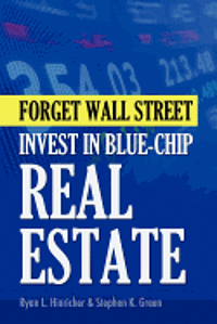 bokomslag Forget Wall Street: Invest in Blue-chip Real Estate