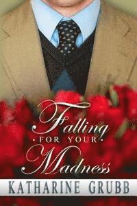 Katharine Grubb - Falling For Your Madness, Häftad