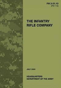 bokomslag The Infantry Rifle Company (FM 3-21.10 / 7-10)