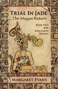 bokomslag Trial in Jade: The Mayan Return