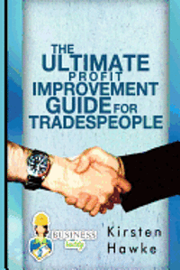 bokomslag The Ultimate Profit Improvement Guide for Tradespeople