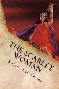 bokomslag The Scarlet Woman: An Exposition and Explanation of Revelation 17