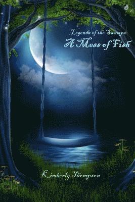 Kimberly Thompson - Legends of the Swamps: A Mess of Fish: A Mess of Fish, Häftad