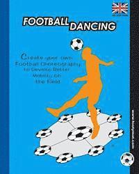 bokomslag Football Dancing: Create your own Football Choreography to Develop Better Mobility on the Field