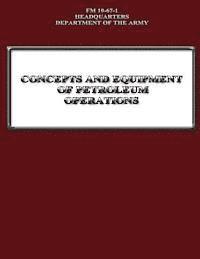 bokomslag Concepts and Equipment of Petroleum Operations (FM 10-67-1)
