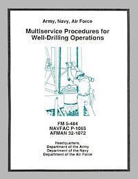 Multiservice Procedures for Well-Drilling Operations (FM 5-484 / NAVFAC P-1065 / AFMAN 32-1072)