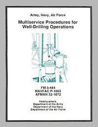 Multiservice Procedures for Well-Drilling Operations (FM 5-484 / NAVFAC P-1065 / AFMAN 32-1072) 1