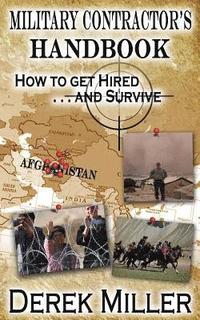 bokomslag Military Contractor's Handbook How to Get Hired . . . and Survive